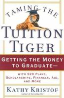 Taming the Tuition Tiger: Getting the Money to Graduate--with 529 Plans, Scholarships, Financial Aid, and More 157660134X Book Cover