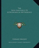 The Sign Language Of Astronomical Mythology 1605203076 Book Cover