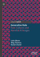 Generative Hate: Toxic Cultures and Harmful AI Images (Palgrave Hate Studies) 9819209285 Book Cover