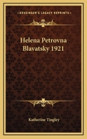Helena Petrovna Blavatsky: Foundress of the Original Theosophical Society in New York, 1875 1017898227 Book Cover