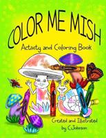 Color Me Mish: Mish and Friends Coloring Book 149978998X Book Cover