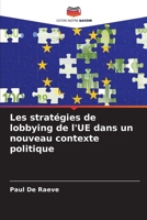 Les stratégies de lobbying de l'UE dans un nouveau contexte politique (French Edition) 620831304X Book Cover
