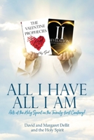 All I Have - All I Am: Acts of the Holy Spirit in the Twenty-first Century 1693128616 Book Cover