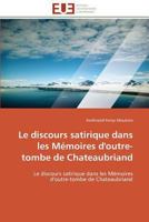 Le Discours Satirique Dans Les Ma(c)Moires D'Outre-Tombe de Chateaubriand 3841783546 Book Cover