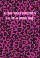 Businesswoman In The Making: Pink Leopard Print Notebook With Funny Text On The Cover (Animal Skin Pattern). College Ruled (Lined) Journal. Wild Cat Theme with Cheetah Fur Design 1708340912 Book Cover