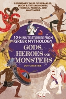 10-Minute Stories From Greek Mythology-Gods, Heroes, and Monsters: Legendary Tales of Herakles, Jason & the Argonauts, Theseus, Perseus, and many more 1998080048 Book Cover