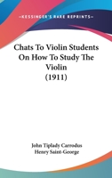 Chats to Violin Students on How to Study the Violin 1021979139 Book Cover