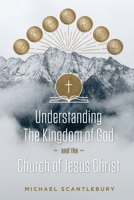 Understanding the Kingdom of God and the Church of Jesus Christ 1486620922 Book Cover