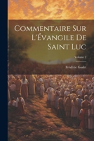 Commentaire sur l'Évangile de Saint Luc; Volume 2 1021492361 Book Cover