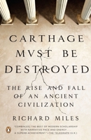 Carthage Must be Destroyed: The Rise and Fall of an Ancient Civilization 0143121294 Book Cover