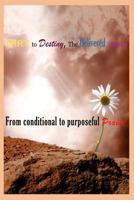 Dirt to Destiny, the Delivered Woman: From Conditional to Purposeful Praise 1502877848 Book Cover