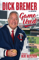 Dick Bremer: Game Used: My Life in Stitches with the Minnesota Twins 1629376973 Book Cover