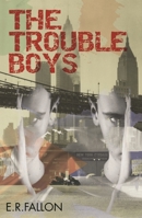 The Trouble Boys 1911583514 Book Cover