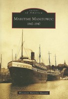 Maritime Manitowoc: 1847-1947 0738540021 Book Cover