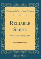 Reliable Seeds: 10th Annual Catalogue, 1903 (Classic Reprint) 0364794135 Book Cover