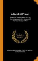 A Sanskrit Primer: Based on the Leitfaden Fr Den Elementarcursus Des Sanskrit of Professor Georg Bhler 0353429031 Book Cover