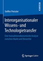 Interorganisationaler Wissens- Und Technologietransfer: Eine Transaktionsokonomische Analyse Zwischen Markt Und Hierarchie 3658154535 Book Cover