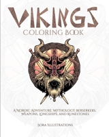 Viking Coloring Book for Adults: A Nordic Adventure. Mythology, Bersekers, Weapons, Longships, and Runestones 1649920091 Book Cover
