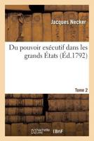 Du Pouvoir Ex�cutif Dans Les Grands �tats, Vol. 2 (Classic Reprint) 1019231351 Book Cover