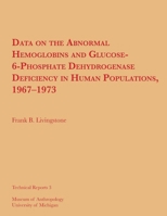 Data on the Abnormal Hemoglobins and Glucose-6-Phosphate Dehydrogenase Deficiency in Human Populations, 1967–1973 0932206123 Book Cover