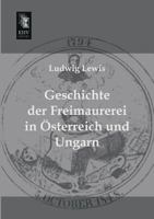Geschichte Der Freimaurerei in Osterreich Und Ungarn 3955642917 Book Cover
