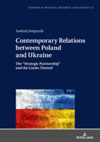 Contemporary Relations Between Poland and Ukraine: The "strategic Partnership" and the Limits Thereof 3631792972 Book Cover