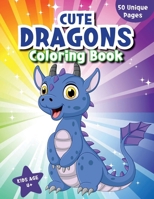 Cute Dragons Coloring Book B0B2TSK1YM Book Cover