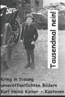 Tausendmal Nein!: Dokumentation Mit 1000 Kriegsbildern 1798527553 Book Cover