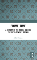 Prime Time: A History of the Middle Aged in Twentieth-Century Britain 0582256577 Book Cover