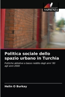Politica sociale dello spazio urbano in Turchia: Politiche abitative a basso reddito dagli anni '80 agli anni 2000 6203187216 Book Cover