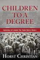 Children to a Degree: Growing Up Under the Third Reich 1493734210 Book Cover