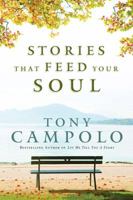 Stories That Feed Your Soul: Inspiring Lessons from Unexpected Places and Unlikely People 0830747753 Book Cover
