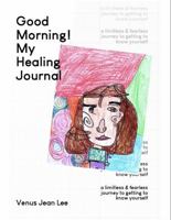 Good Morning! My Healing Journal: A limitless and fearless journey to getting to know yourself B0FNBK8WN2 Book Cover