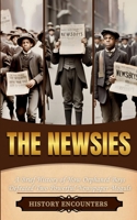 The Newsies: A Brief History of How Orphaned Boys B0DS21V1QD Book Cover