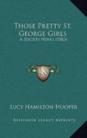 Those Pretty St. George Girls: A Society Novel 1166318672 Book Cover