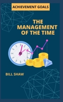 THE MANAGEMENT OF THE TIME: ACHIEVEMENT GOALS B0BDXQWKC4 Book Cover