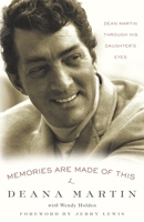 Memories Are Made of This: Dean Martin Through His Daughter's Eyes 1400098335 Book Cover