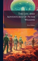 The Life And Adventures Of Peter Wilkins 1024314006 Book Cover