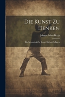 Die Kunst zu Denken: Ein Seitenstück zur Kunst, Bücher zu Lesen 1021693731 Book Cover