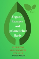 Vegane Rezepte auf pflanzlicher Basis 1801973520 Book Cover