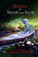 Mayhem in Swamp and Snow: Audio Plays 1502444089 Book Cover