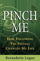 Pinch Me: How Following The Signals Changed My Life (Follow The Signals Book 1) 0473206129 Book Cover