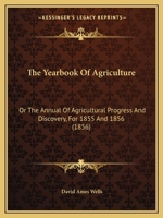 The Year-book of agriculture, or, The annual of agricultural progress and discovery Volume 1855-1856 1014353270 Book Cover