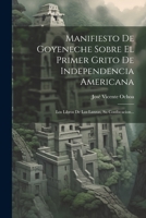 Manifiesto De Goyeneche Sobre El Primer Grito De Independencia Americana: Los Libros De Los Lanzas, Su Confiscacion... 1022316125 Book Cover