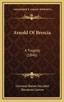 Arnold Of Brescia: A Tragedy 1164580132 Book Cover