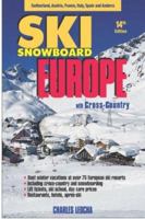 Ski Snowboard Europe: Winter Resorts In Austria, France, Italy, Switzerland, Spain & Andorra (Ski Snowboard Europe) 0915009668 Book Cover