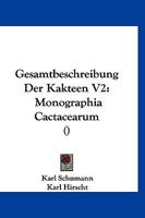 Gesamtbeschreibung Der Kakteen V2: Monographia Cactacearum () 1168054818 Book Cover