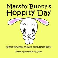 Marshy Bunny's Hoppity Day: A Rhyming Picture Book About Friendship, Kindness & Moments That Connect Us B0FW3VBM94 Book Cover