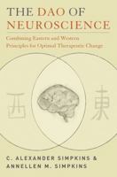 The Dao of Neuroscience: Combining Eastern and Western Principles for Optimal Therapeutic Change (Norton Professional Books 0393705978 Book Cover
