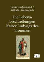Die Lebensbeschreibungen Kaiser Ludwigs Des Frommen 1160867631 Book Cover